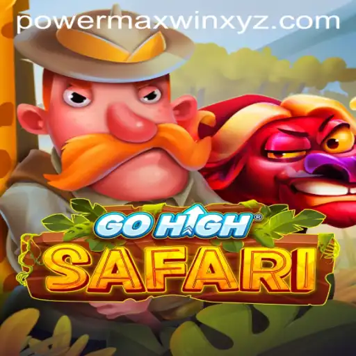 Explore the Thrilling World of GoHighSafari: Powermaxwin and Beyond