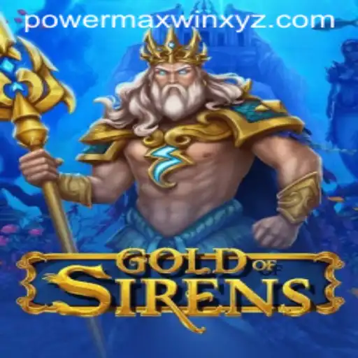 Exploring the Enigmatic World of GoldofSirens and the Alluring Quest for PowerMaxWin
