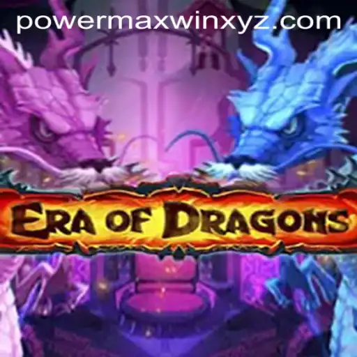 Unleashing the Magic of EraOfDragons: Exploring PowerMaxWin Strategies