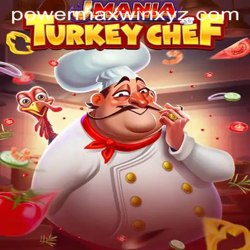 JManiaTurkeyChef: A Culinary Adventure with Powermaxwin